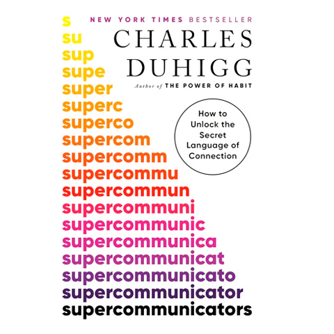 Charles Duhigg – Supercommunicators