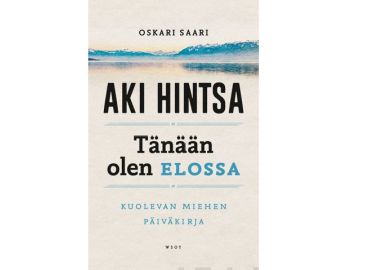 Oskari Saari, Aki Hintsa – Tänään olen elossa: kuolevan miehen päiväkirja