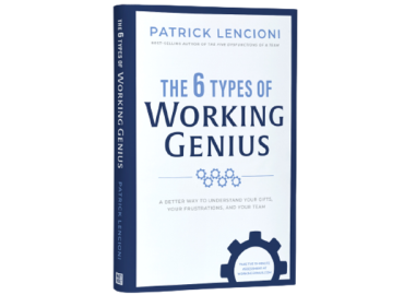 Patrick Lencioni – The 6 Types of Working Genius