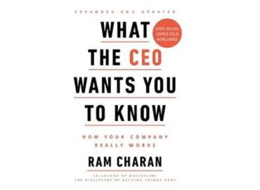 Ram Charan – What the CEO wants you to know