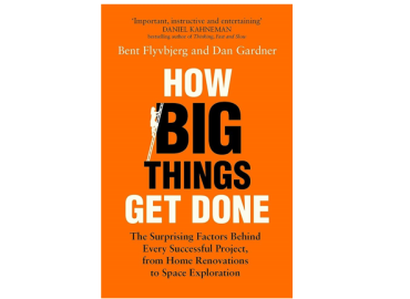 Bent Flyvbjerg and Dan Gardner – How Big Things Get Done
